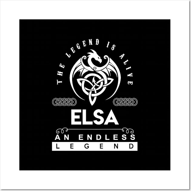 Elsa Name T Shirt - The Legend Is Alive - Elsa An Endless Legend Dragon Gift Item Wall Art by riogarwinorganiza